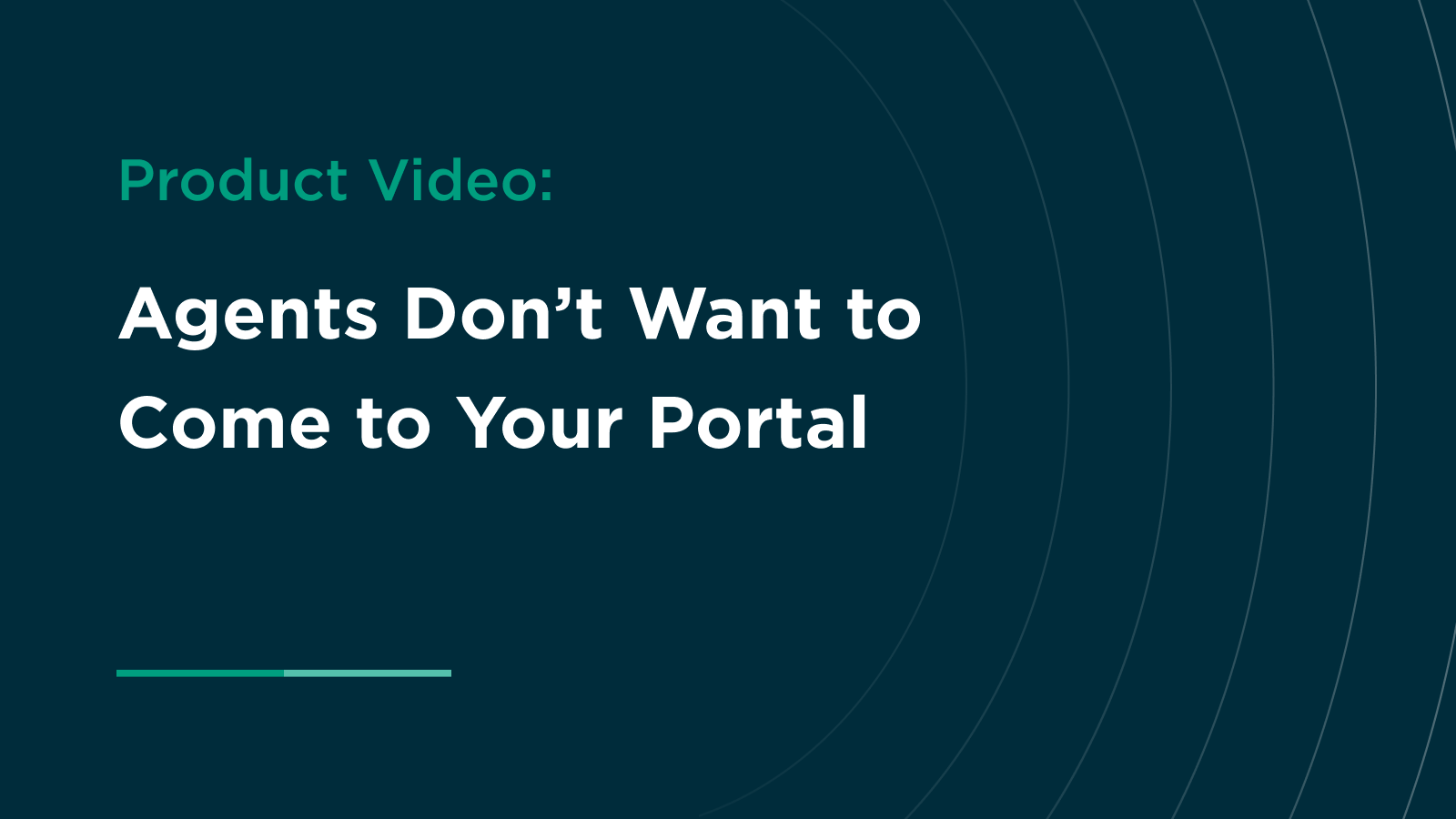 Agents Don’t Want to Come to Your Portal