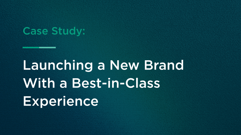 Launching a New Brand With a Best-in-Class Experience