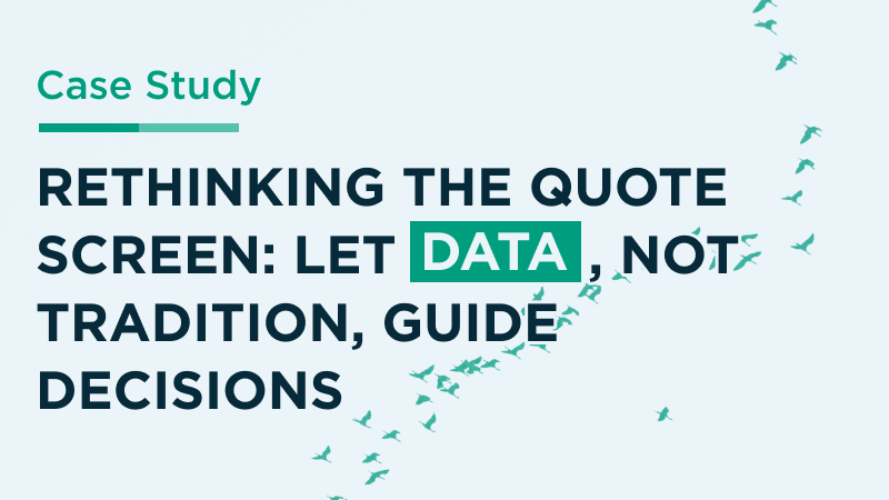 Rethinking the Quote Screen: Let Data, Not Tradition, Guide Decisions