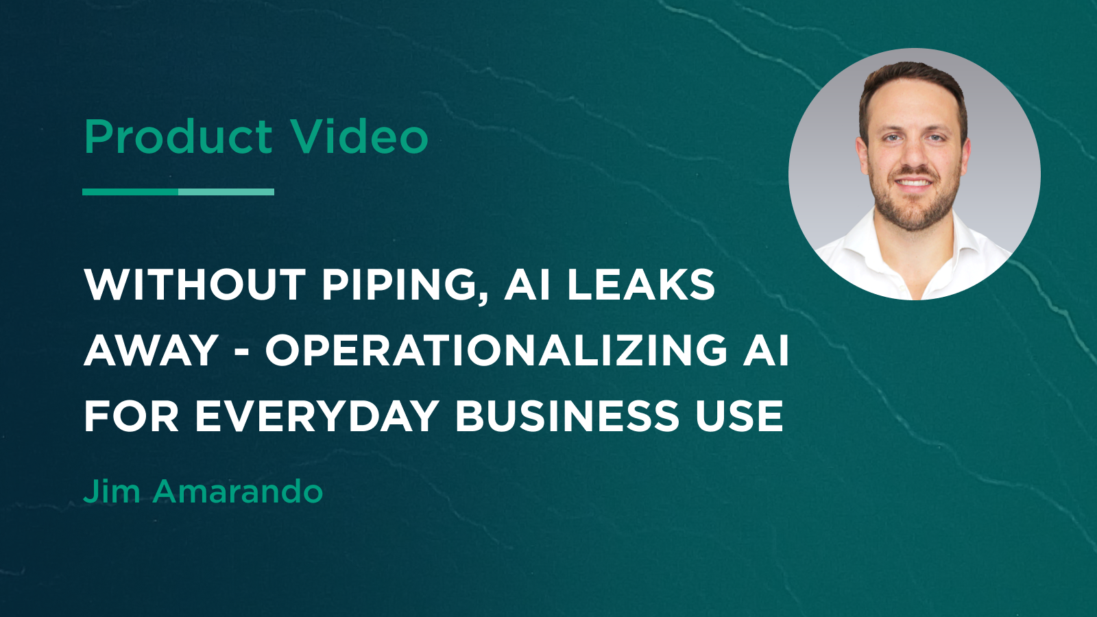 Without Piping, AI Leaks Away - Operationalizing AI for Everyday Business Use