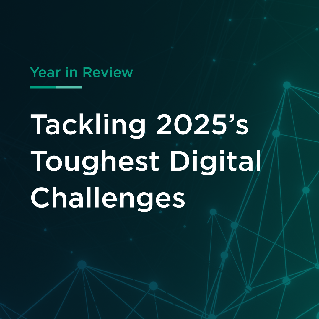Tackling 2025’s Toughest Digital Challenges